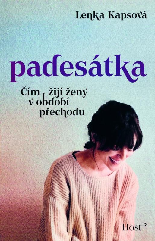 Kniha: Padesátka - Čím žijí ženy v období přechodu - Kapsová Lenka