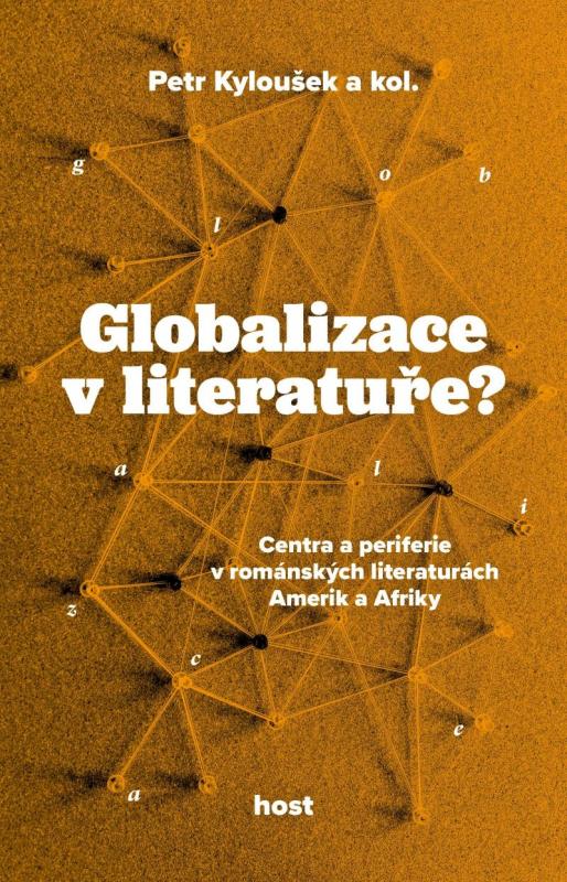 Kniha: Globalizace v literatuře? - Centra a periferie v románských literaturách Amerik a Afriky - Kyloušek Petr