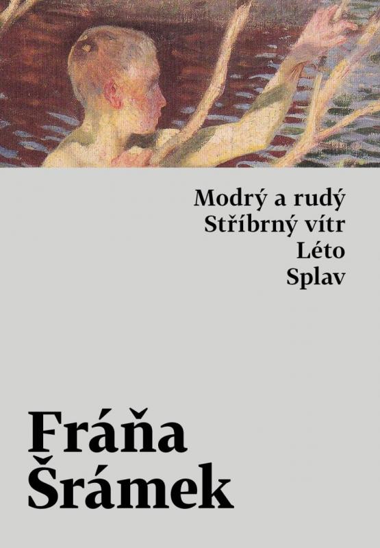 Kniha: Modrý a rudý, Stříbrný vítr, Léto, Splav - Šrámek Fráňa