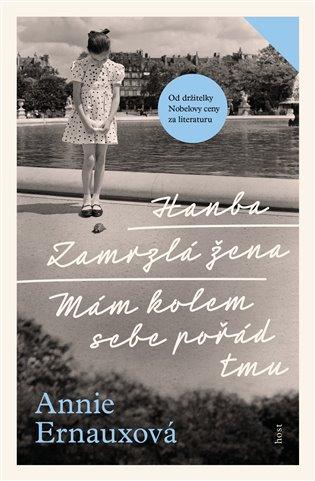 Kniha: Hanba + Zamrzlá žena + Mám kolem sebe pořád tmu - Ernauxová, Annie