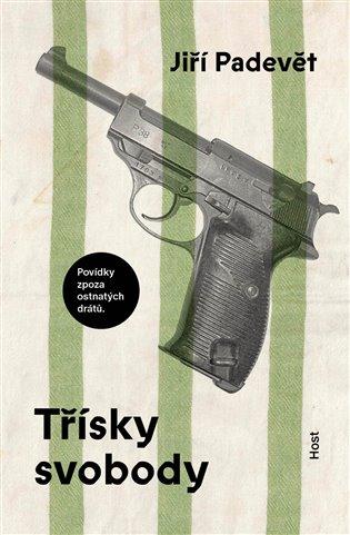 Kniha: Třísky svobody - Padevět, Jiří