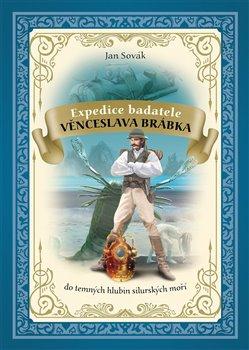 Kniha: Expedice badatele Věnceslava Brábka do temných hlubin silurských moří - Sovák, Jan