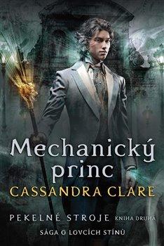 Kniha: Mechanický princ - Clareová, Cassandra