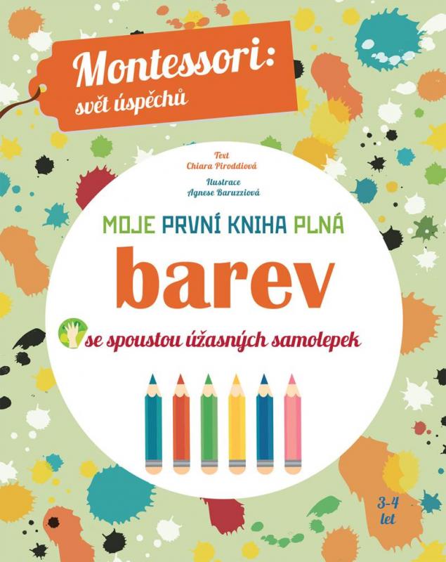 Kniha: Moje první kniha plná barev se spoustou úžasných samolepek (Montessori: Svět úspěchů) - Piroddiová Chiara