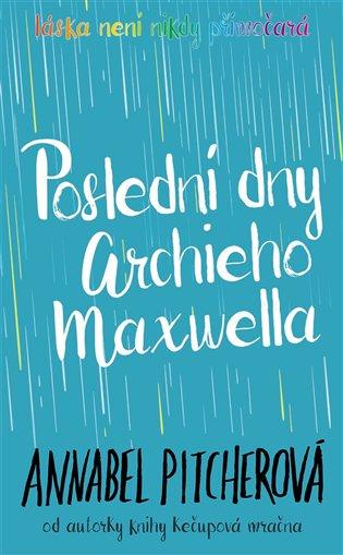 Kniha: Poslední dny Archieho Maxwella - Pitcherová, Annabel