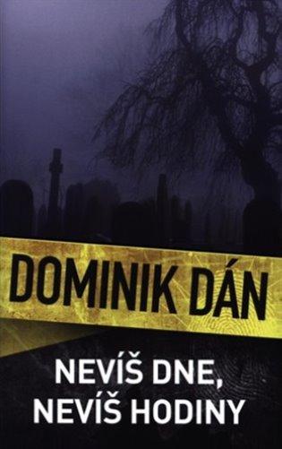 Kniha: Nevíš dne, nevíš hodiny - Dán Dominik