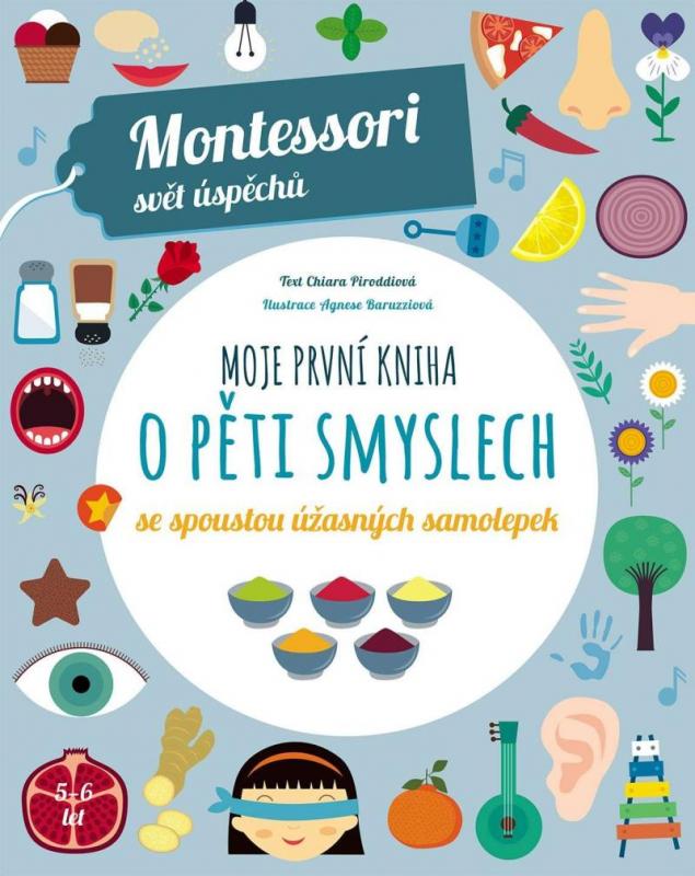 Kniha: Moje první kniha o pěti smyslech se spoustou úžasných samolepek (Montessori: Svět úspěchů) - Piroddiová Chiara