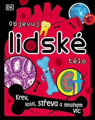 Kniha: Objevuj lidské tělo - Chodburyová, Bipasha