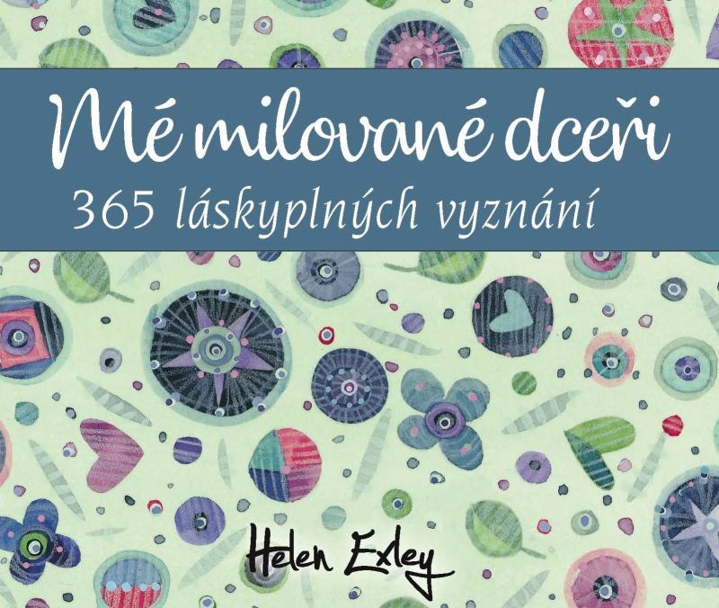 Kniha: Mé milované dceři - 365 láskyplných vyznání - Exleyová Helen