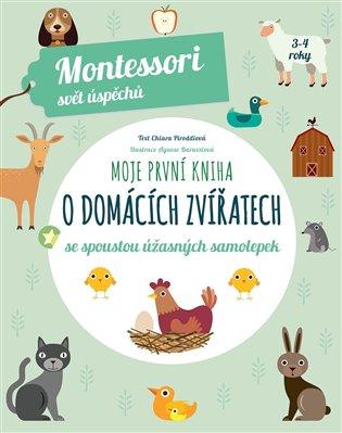 Kniha: Moje první kniha o domácích zvířatech (Montessori: Svět úspěchů) - Piroddi, Chiara