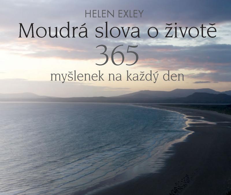 Kniha: Moudrá slova o životě - 365 myšlenek na každý den - Exleyová Helen