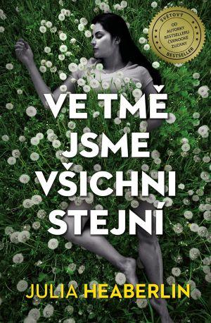 Kniha: Ve tmě jsme všichni stejní - Heaberlin Julia