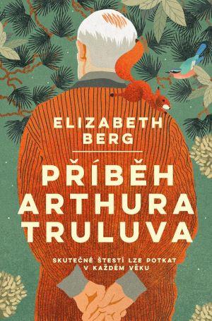 Kniha: Příběh Arthura Truluva - Bergová Elizabeth