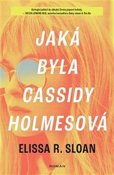 Kniha: Jaká byla Cassidy Holmesová - Elissa R. Sloan