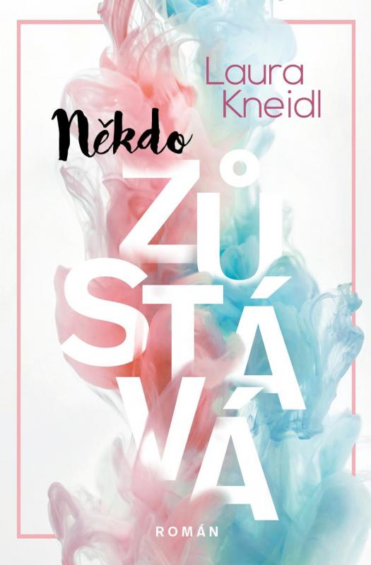 Kniha: Někdo zůstává - Kneidl Laura