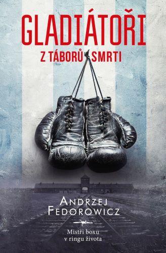 Kniha: Gladiátoři z táborů smrti - Andrzej Fedorowicz