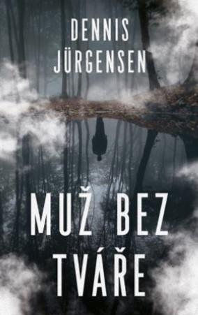 Kniha: Muž bez tváře - Dennis Jürgensen