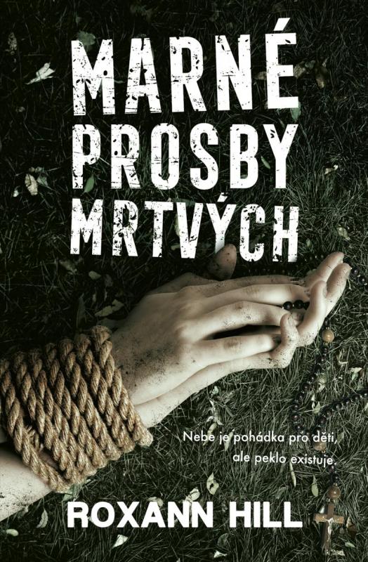 Kniha: Marné prosby mrtvých - Hill Roxann