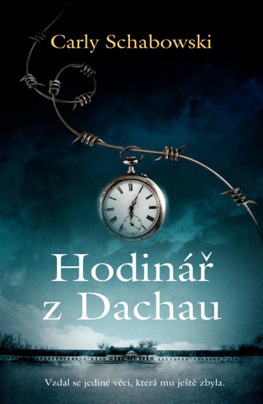 Kniha: Hodinář z Dachau - Carly Schabowski