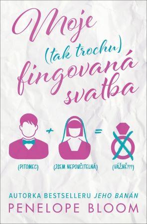 Kniha: Moje (tak trochu) fingovaná svatba - Penelope Bloom