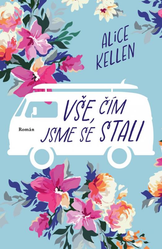 Kniha: Vše, čím jsme se stali - Kellen Alice