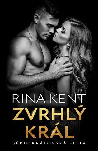 Kniha: Zvrhlý král - Kent, Rita