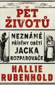 Pět životů: Neznámé příběhy obětí Jacka Rozparovače