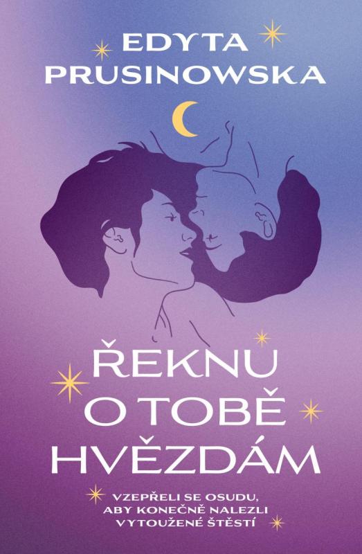 Kniha: Řeknu o tobě hvězdám - Prusinowska Edyta