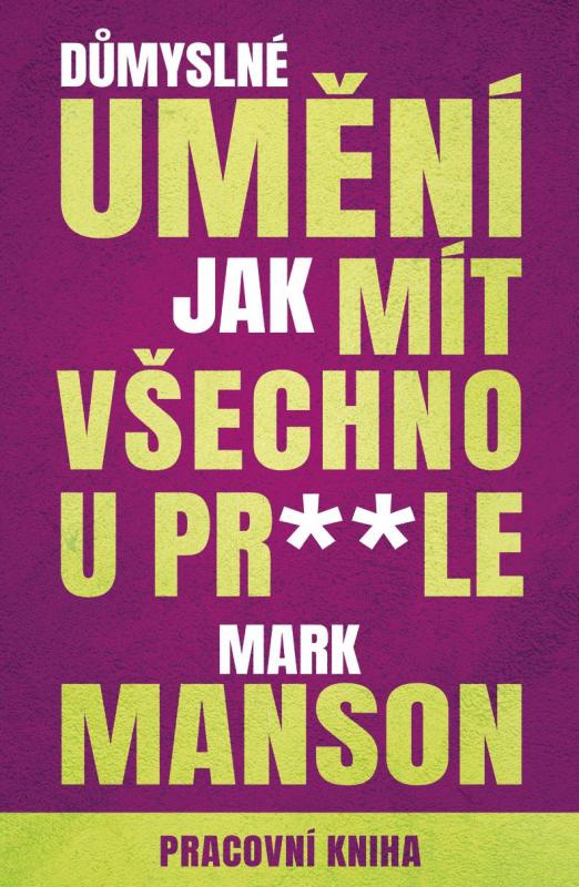 Kniha: Důmyslné umění, jak mít všechno u prdele - Pracovní kniha - Manson Mark