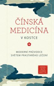 Čínská medicína v kostce - Moderní průvodce světem prastarého léčení