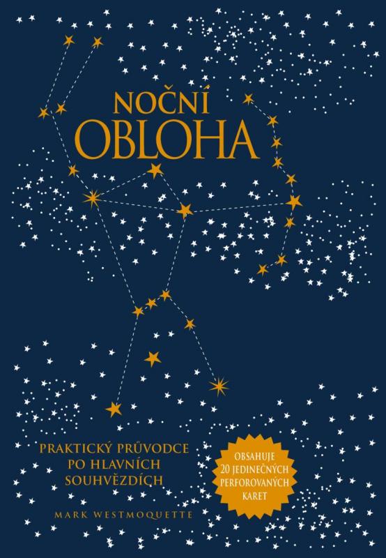 Kniha: Noční obloha - Praktický průvodce po hlavních souhvězdích - Westmoquette Mark