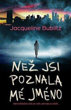 Kniha: Než jsi poznala mé jméno - Jacqueline Bublitz