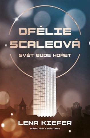 Kniha: Ofélie Scaleová 1 - Svět bude hořet - Kiefer Lena