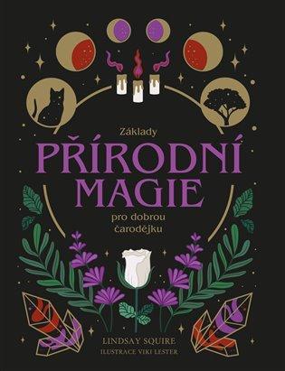 Kniha: Základy přírodní magie pro dobrou čarodějku - Squire, Lindsay