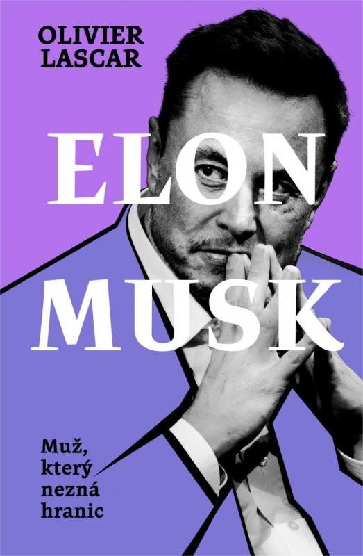 Kniha: Elon Musk: Muž, který nezná hranic - Lascar Olivier