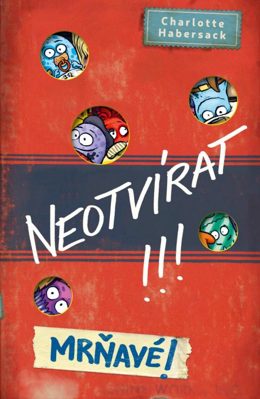 Kniha: Neotvírat!!! Mrňavé! - Habersack Charlotte