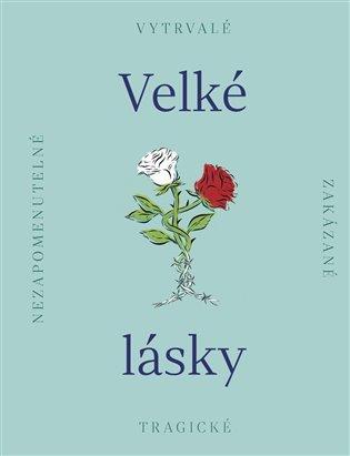 Kniha: Velké lásky - kolektiv autorů