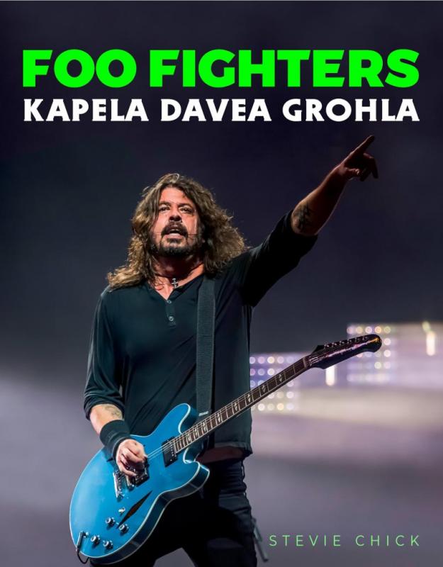 Kniha: Foo Fighters - Kapela Davea Grohla - Chick Stevie