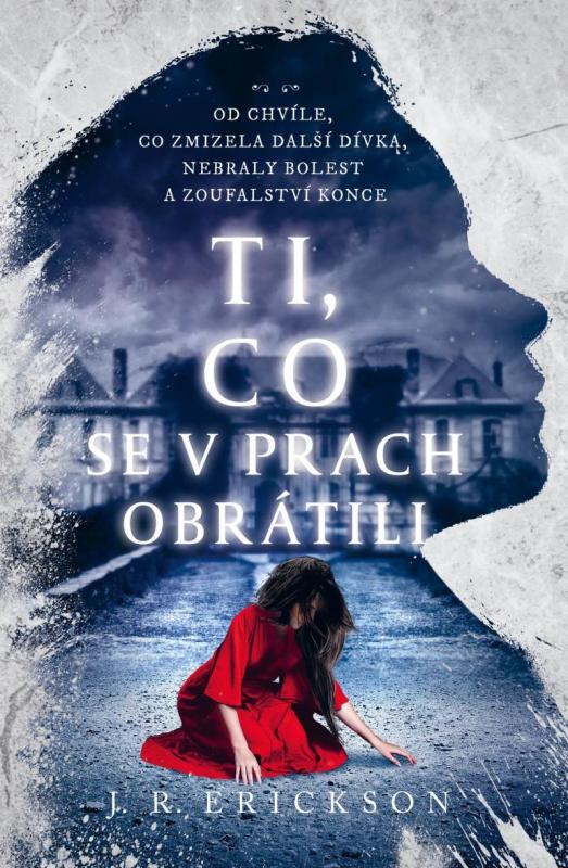Kniha: Ti, co se v prach obrátili - Erickson J.R.