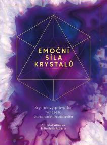 Emoční síla krystalů - Krystalový průvodce na cestu za emočním zdravím