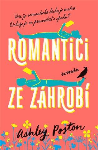 Kniha: Romantici ze záhrobí - Poston, Ashley