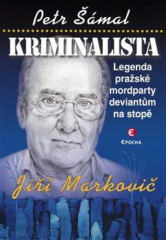 Kniha: Kriminalista Jiří Markovič - Petr Šámal