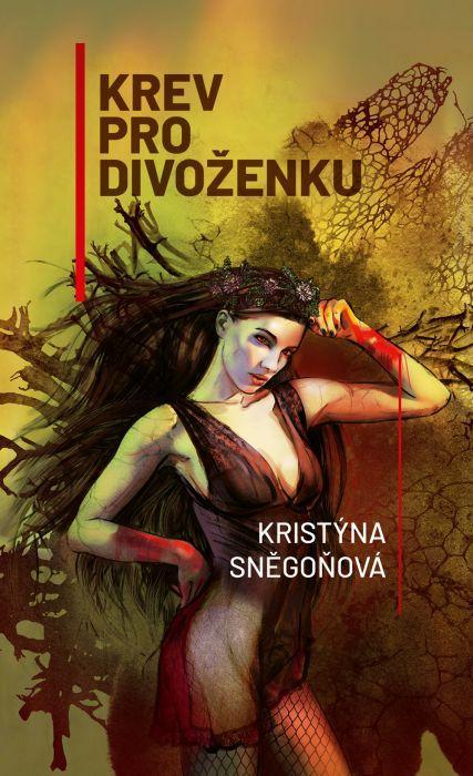 Kniha: Krev pro divoženku - Sněgoňová Kristýna
