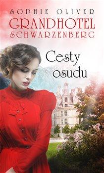 Kniha: Grandhotel Schwarzenberg - Cesty osudu - Oliver Sophie