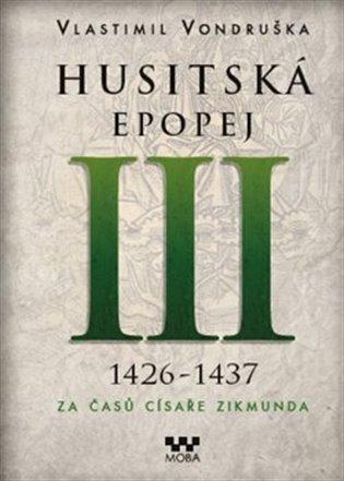 Kniha: Husitská epopej III. - Za časů císaře Zikmunda - Vondruška, Vlastimil