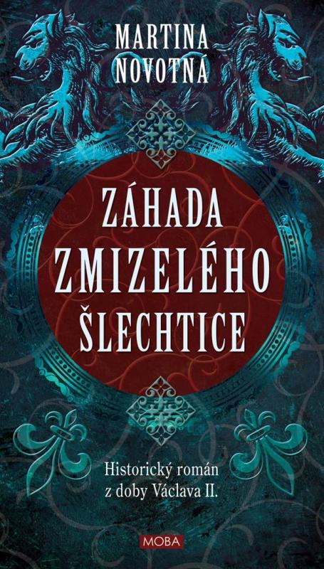 Kniha: Záhada zmizelého šlechtice - Historický román z doby Václava II. - Novotná Martina