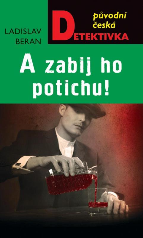 Kniha: A zabij ho potichu! - Beran Ladislav