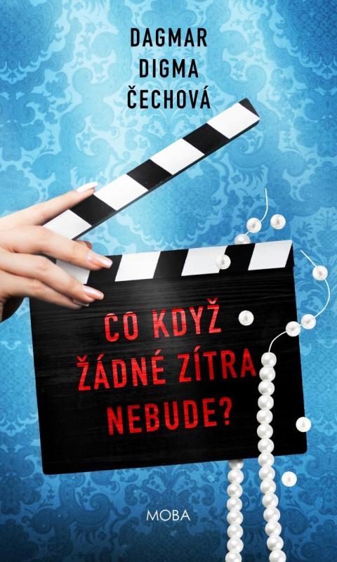 Kniha: Co když žádné zítra nebude? - Čechová Dagmar Digma