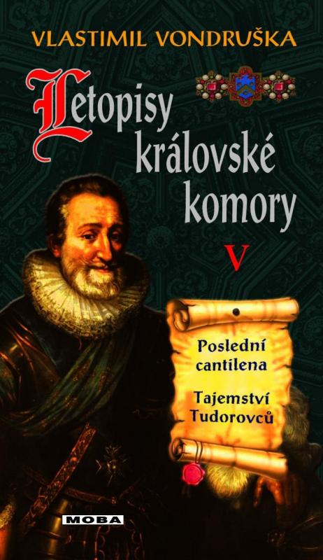 Kniha: Letopisy královské komory V. - Poslední cantilena / Tajemství Tudorovců - Vondruška Vlastimil