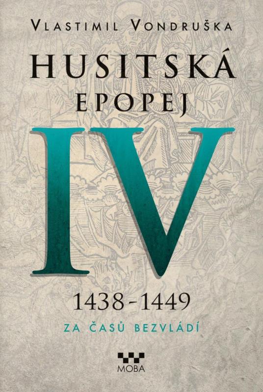 Kniha: Husitská epopej IV. 1438-1449 - Za časů bezvládí - Vondruška Vlastimil